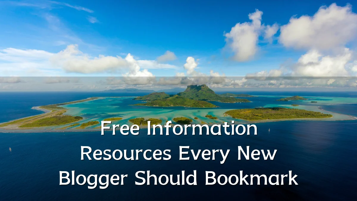 Free Information Resources Every New Blogger Should Bookmark