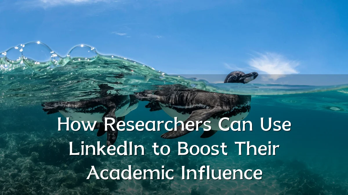 How Researchers Can Use LinkedIn to Boost Their Academic Influence
