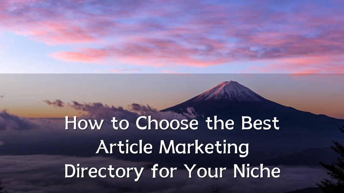 How to Choose the Best Article Marketing Directory for Your Niche