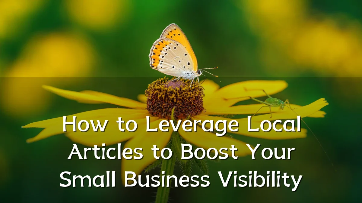 How to Leverage Local Articles to Boost Your Small Business Visibility