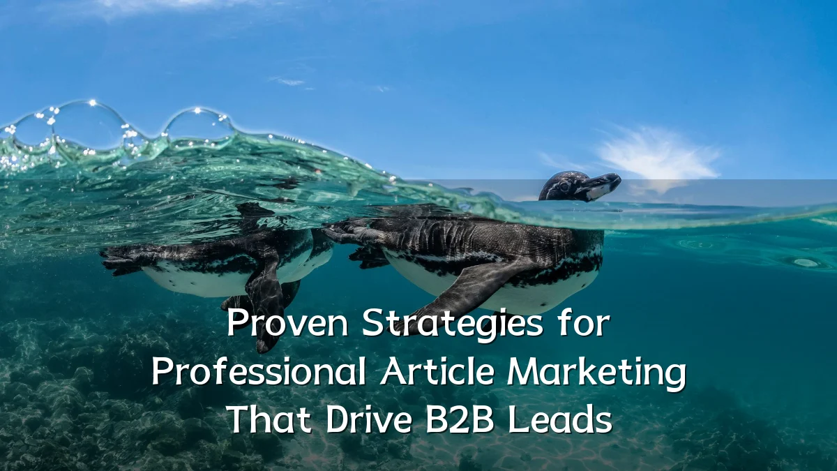 Proven Strategies for Professional Article Marketing That Drive B2B Leads