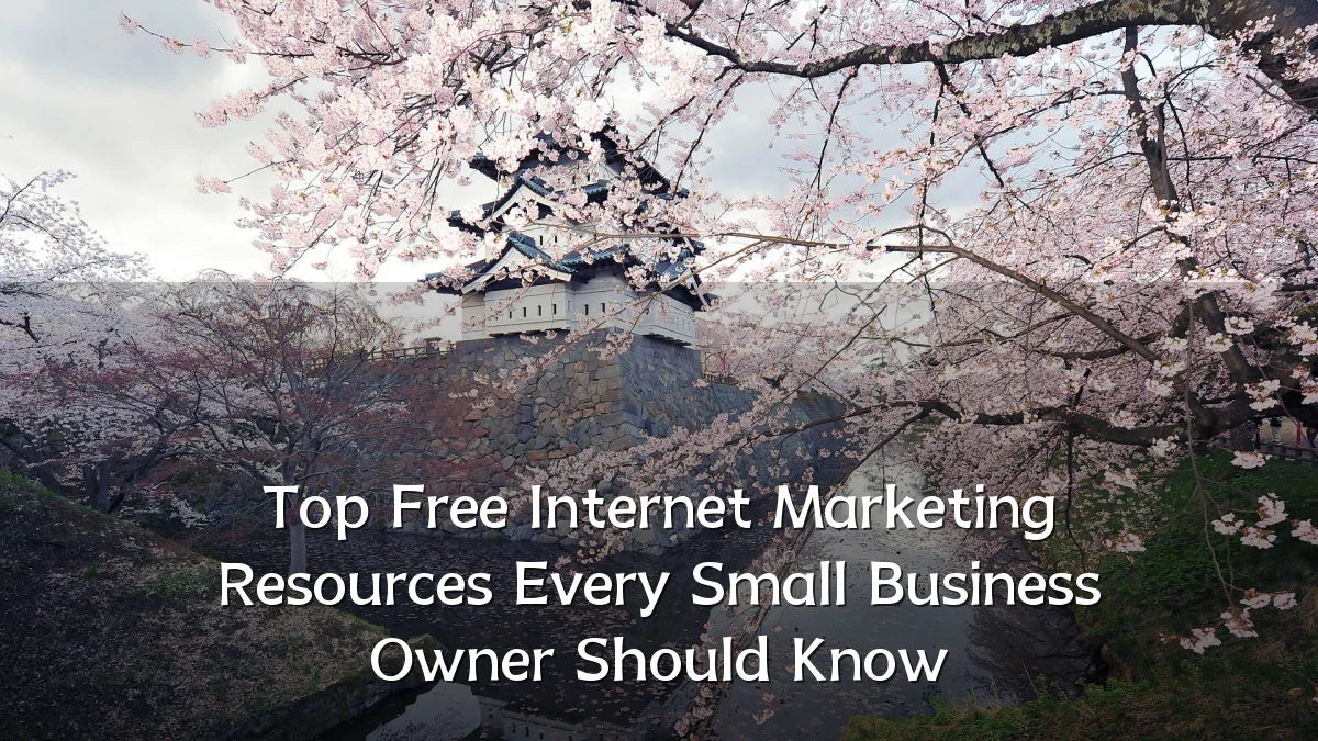 Top Free Internet Marketing Resources Every Small Business Owner Should Know