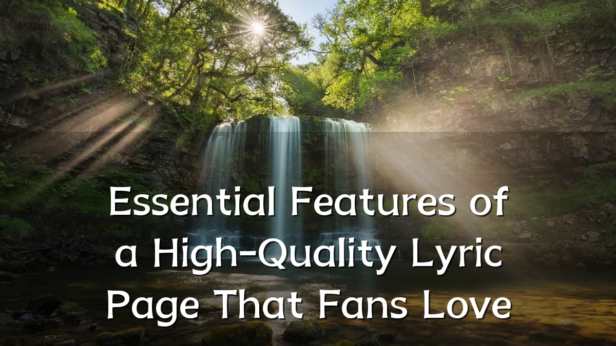 Essential Features of a High-Quality Lyric Page That Fans Love