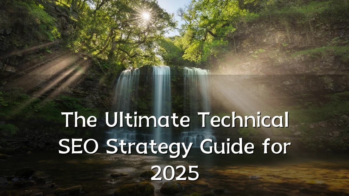 The Ultimate Technical SEO Strategy Guide for 2025