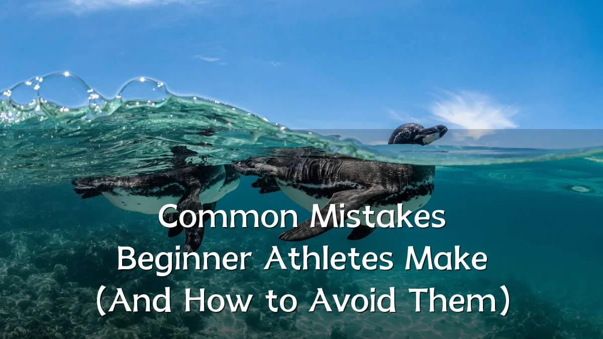 Common Mistakes Beginner Athletes Make (And How to Avoid Them)