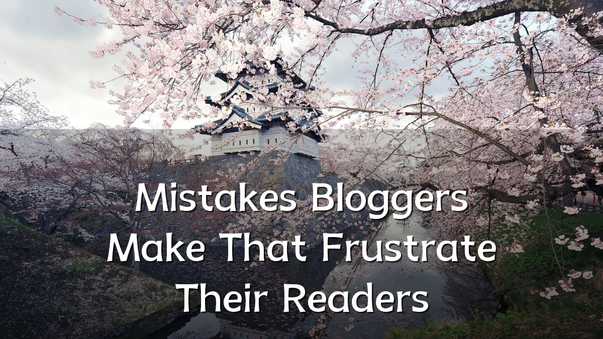 Mistakes Bloggers Make That Frustrate Their Readers
