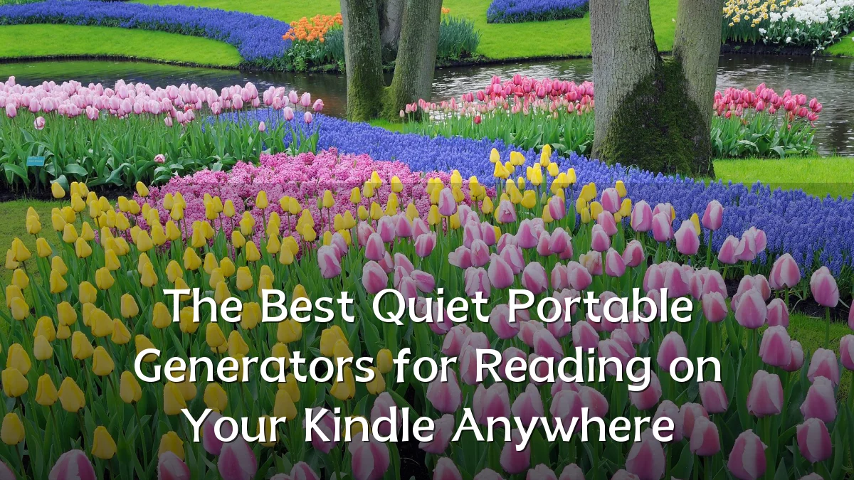 The Best Quiet Portable Generators for Reading on Your Kindle Anywhere