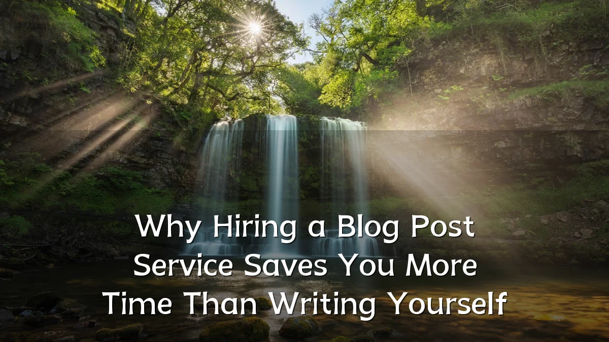 Why Hiring a Blog Post Service Saves You More Time Than Writing Yourself