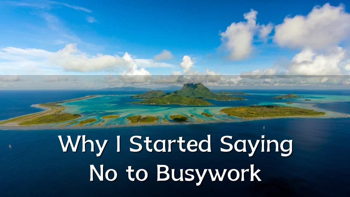 Why I Started Saying No to Busywork