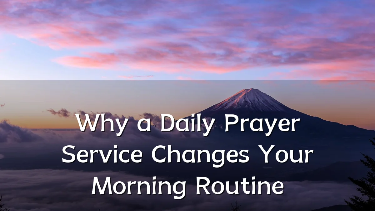 Why a Daily Prayer Service Changes Your Morning Routine
